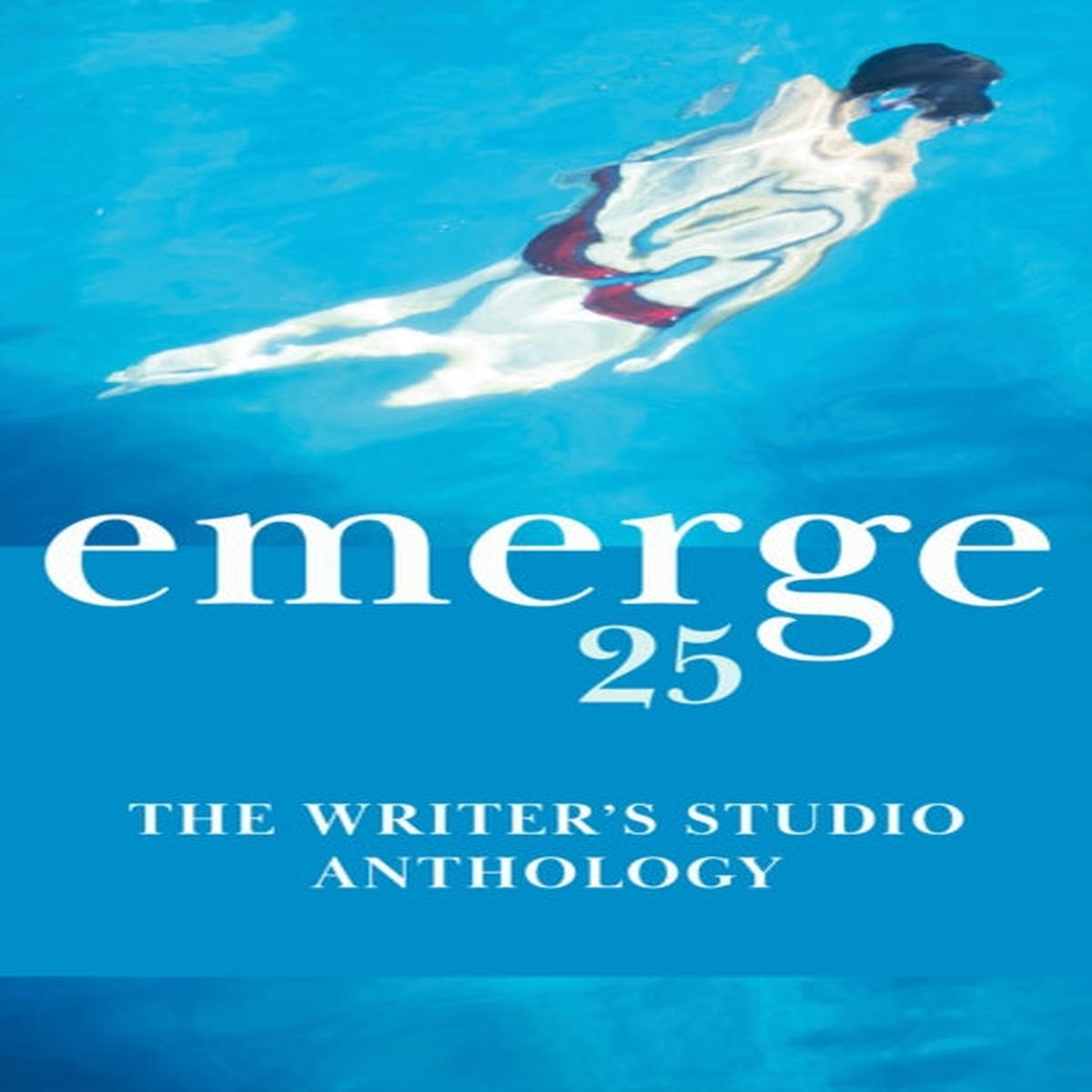 emerge 25 : The Writer’s Studio Anthology