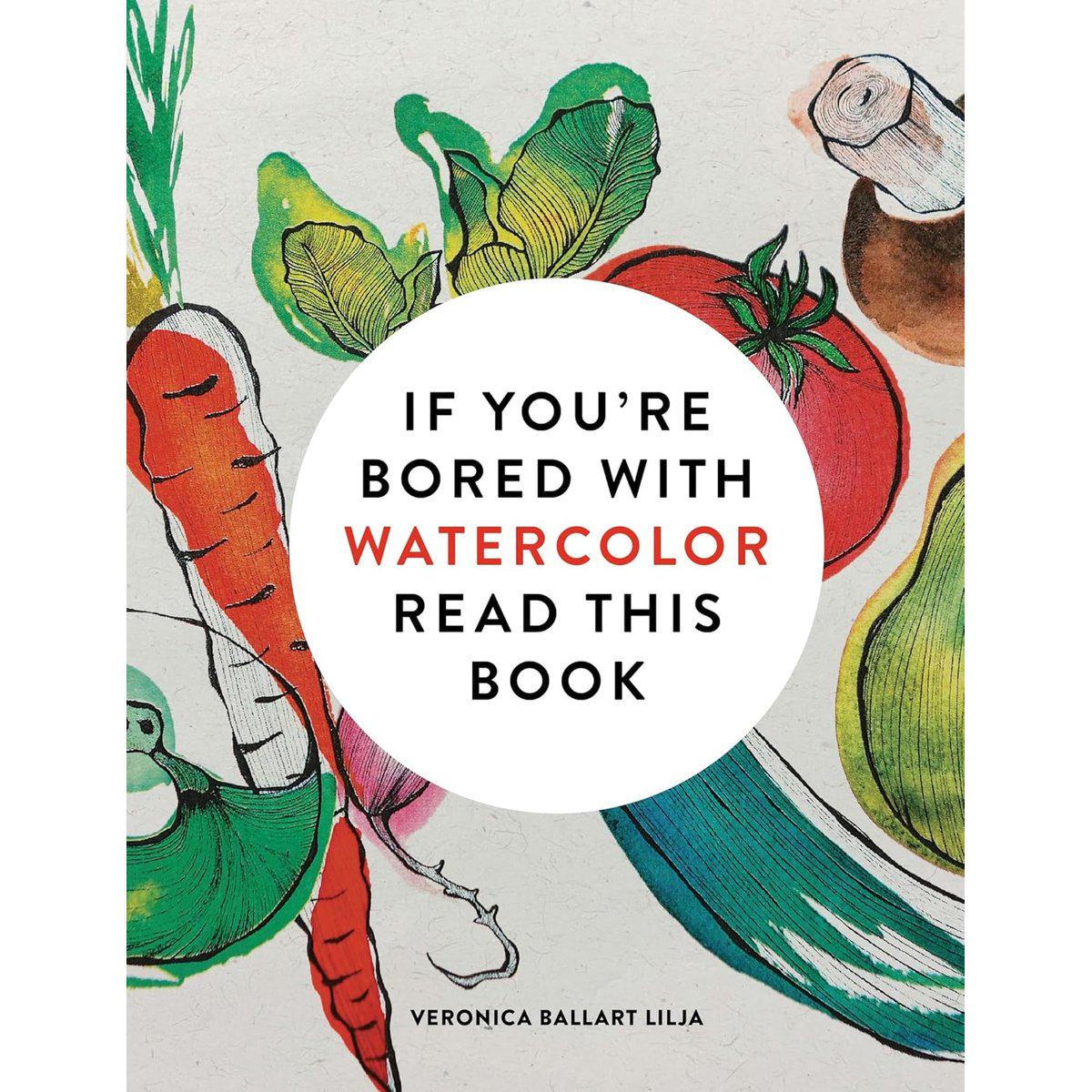 IF YOU’RE BORED WITH WATERCOLOUR READ THIS BOOK