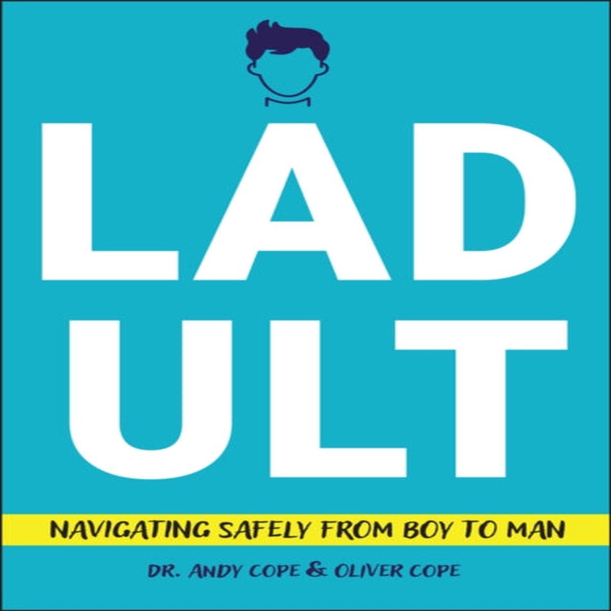 Ladult : Navigating Safely from Boy to Man by Cope, Andy