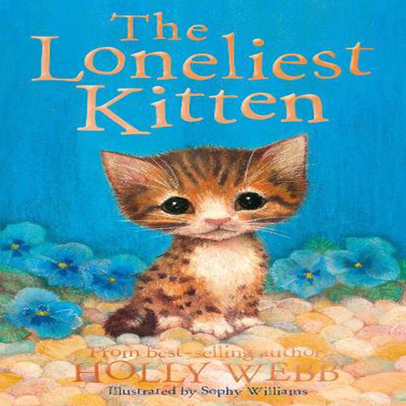 The Loneliest Kitten: 43 (Holly Webb Animal Stories (43))