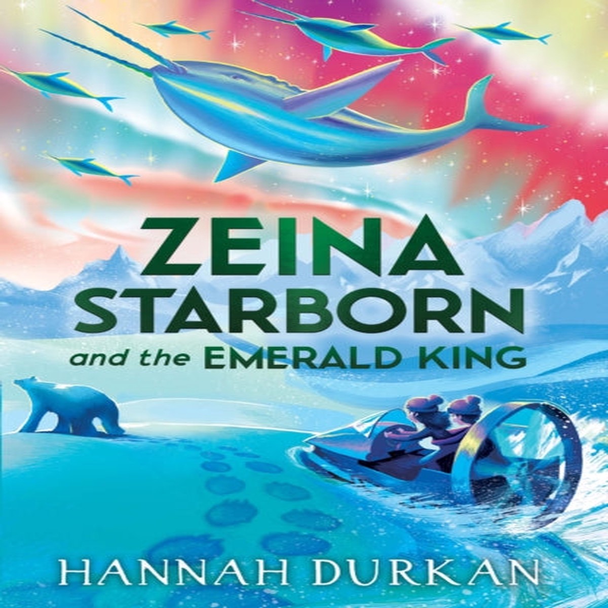 Zeina Starborn and the Emerald King : (Zeina Starborn Book Two) by Hannah Durkan