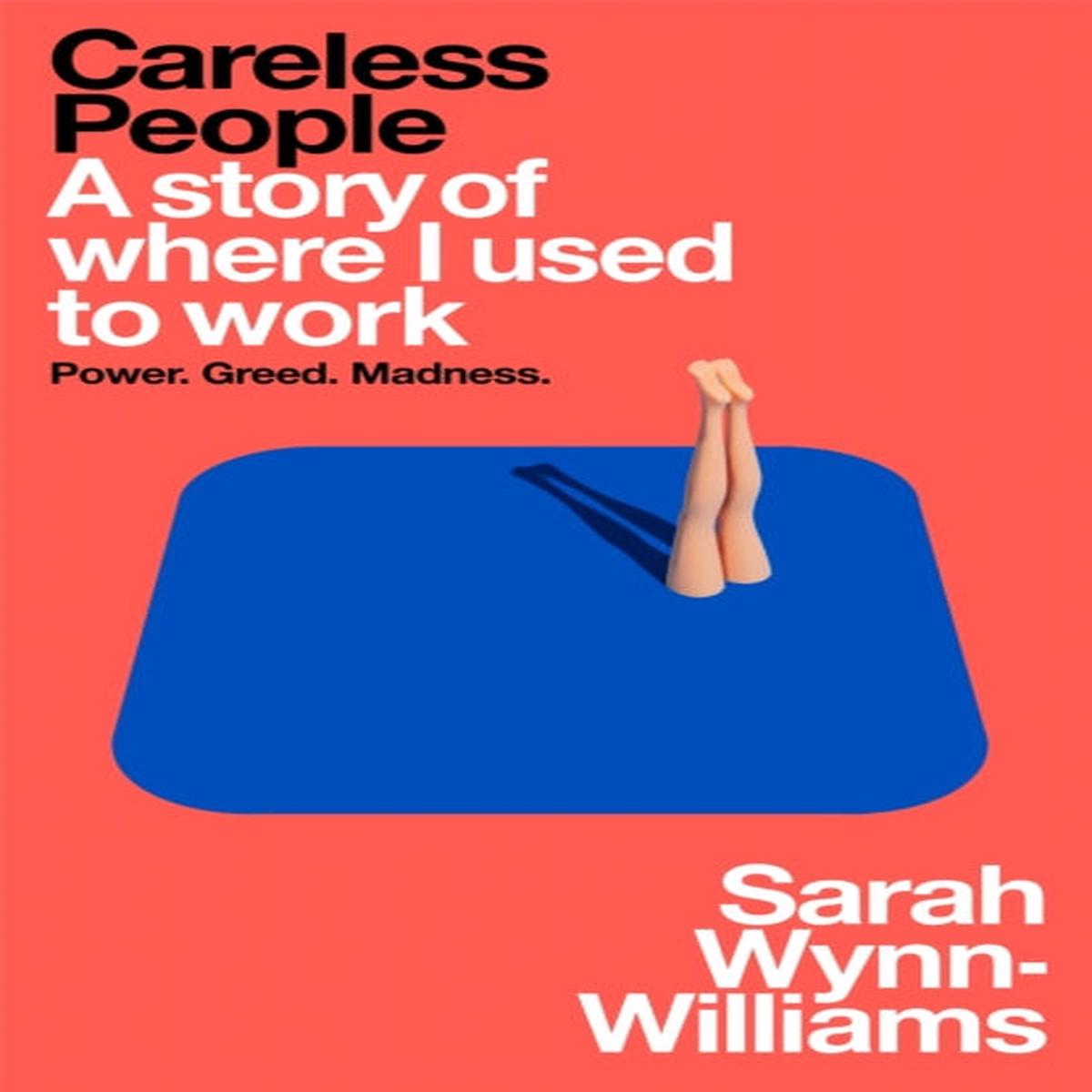 Careless People : A story of where I used to work by Wynn-Williams, Sarah