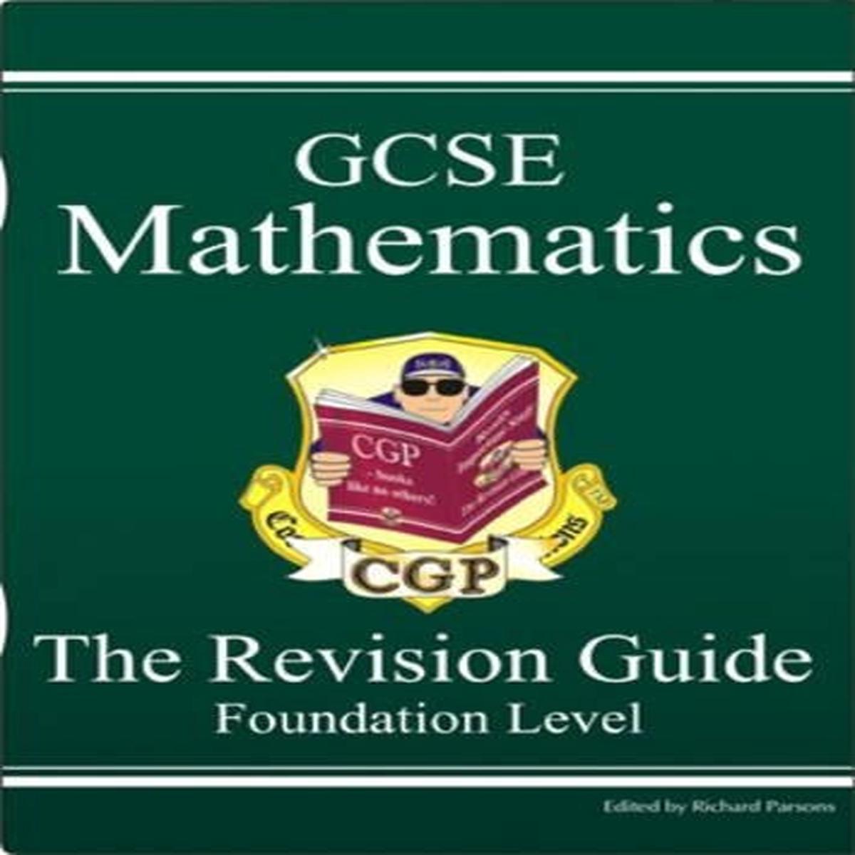 GCSE Mathematics – The Revision Guide – Foundation Level
