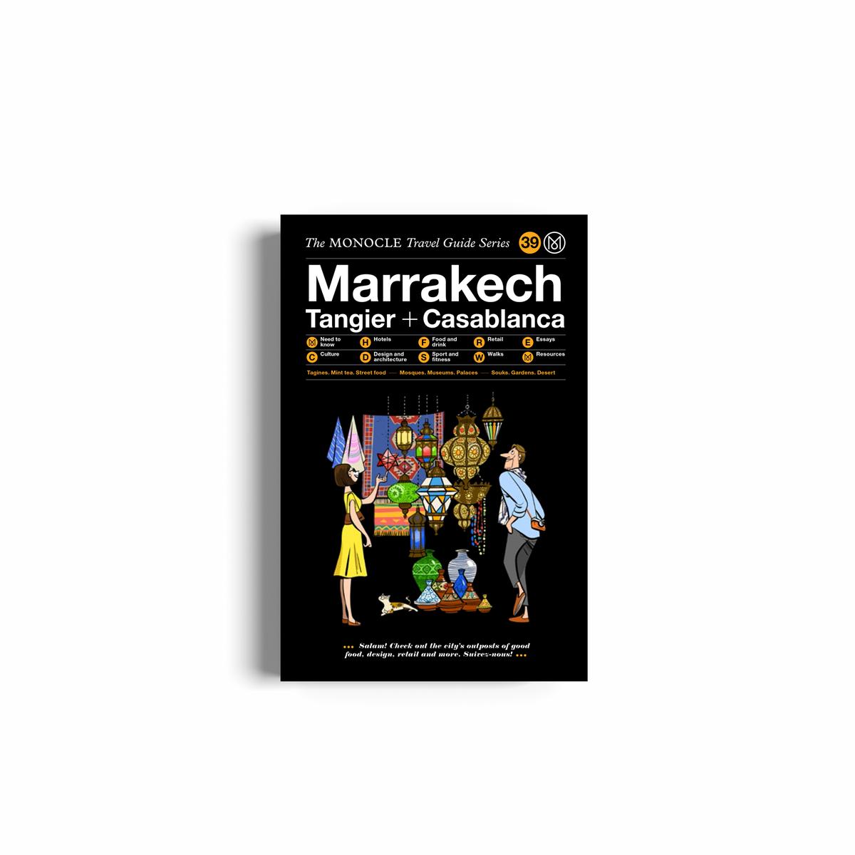 Marrakech, Tangier + Casablanca. The Monocle Travel Guide Series