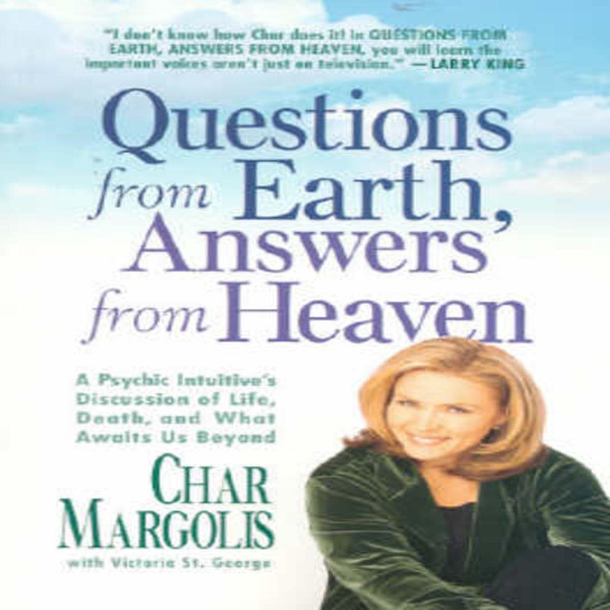 Questions From Earth, Answers From Heaven