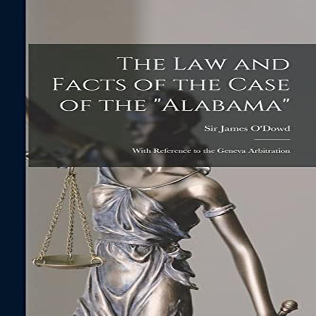 The Law and Facts of the Case of the Alabama