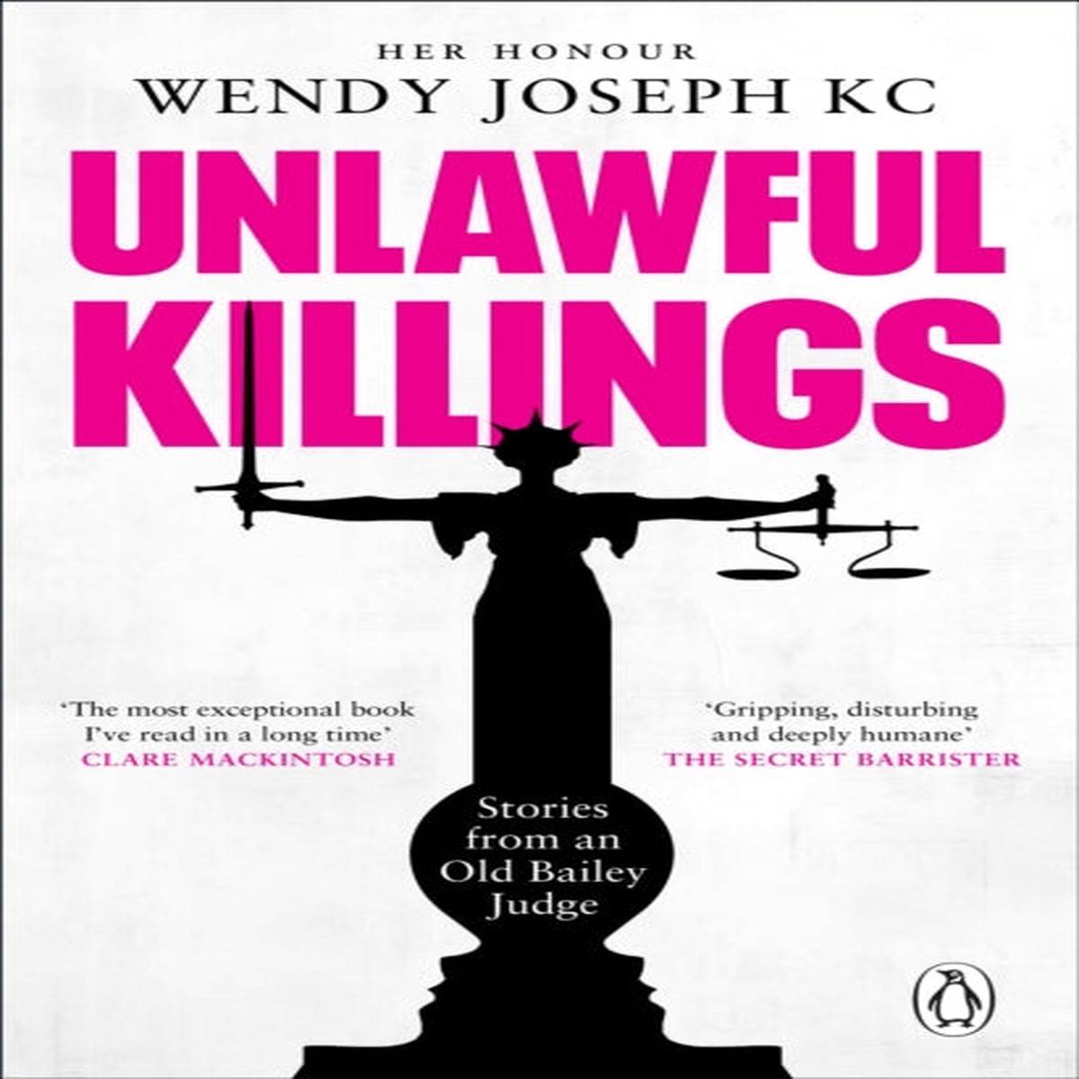 Unlawful Killings : Life, Love and Murder: Trials at the Old Bailey by Her Honour Wendy QC Joseph