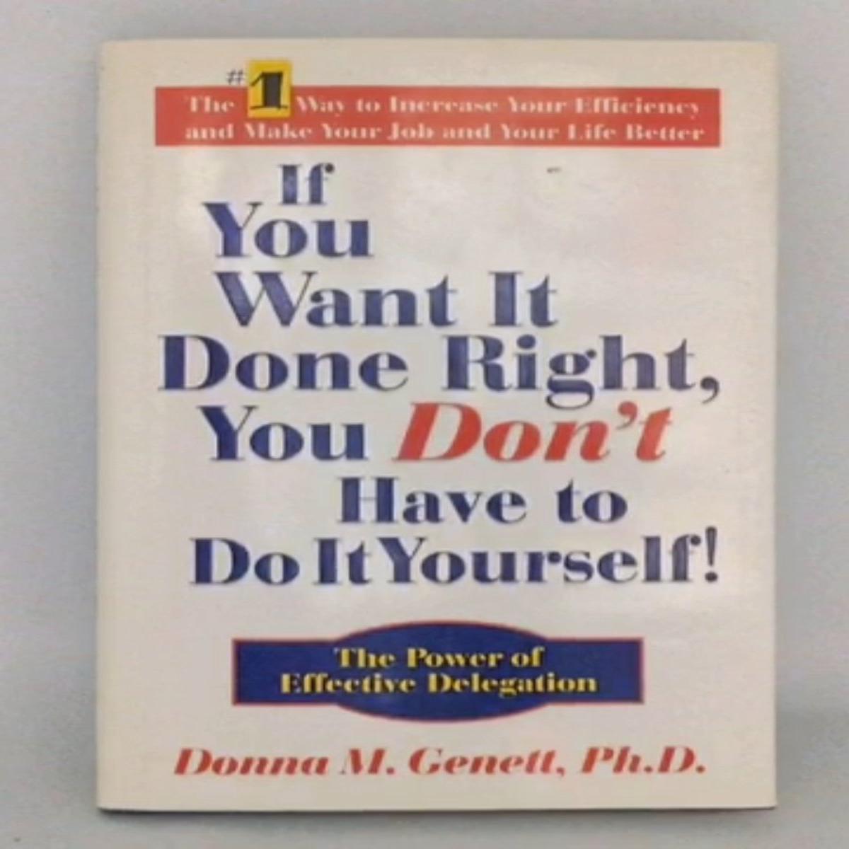 If You Want It Done Right, You Don’t Have to Do It Yourself!