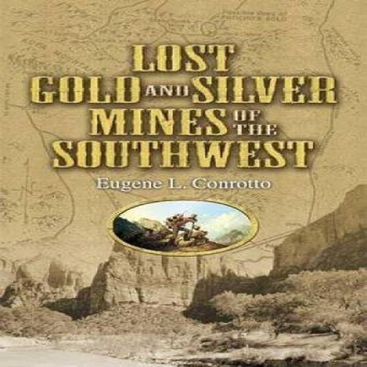 Lost Gold and Silver Mines of the Southwest [Paperback] Conrotto, Eugene L.