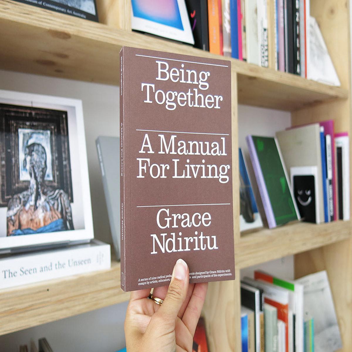 Grace Ndiritu Being Together: A Manual for Living
