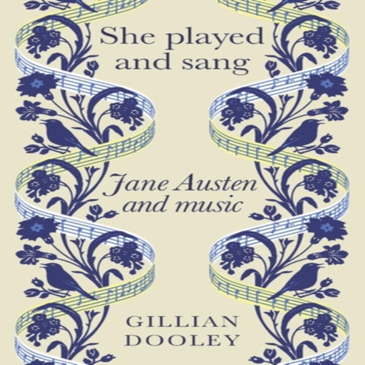 She Played and Sang : Jane Austen and Music by Dooley, Gillian