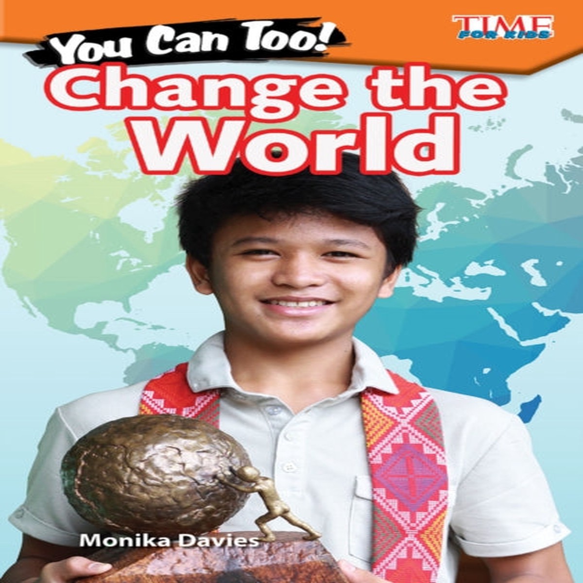 You Can Too! Change the World by Monika Davies