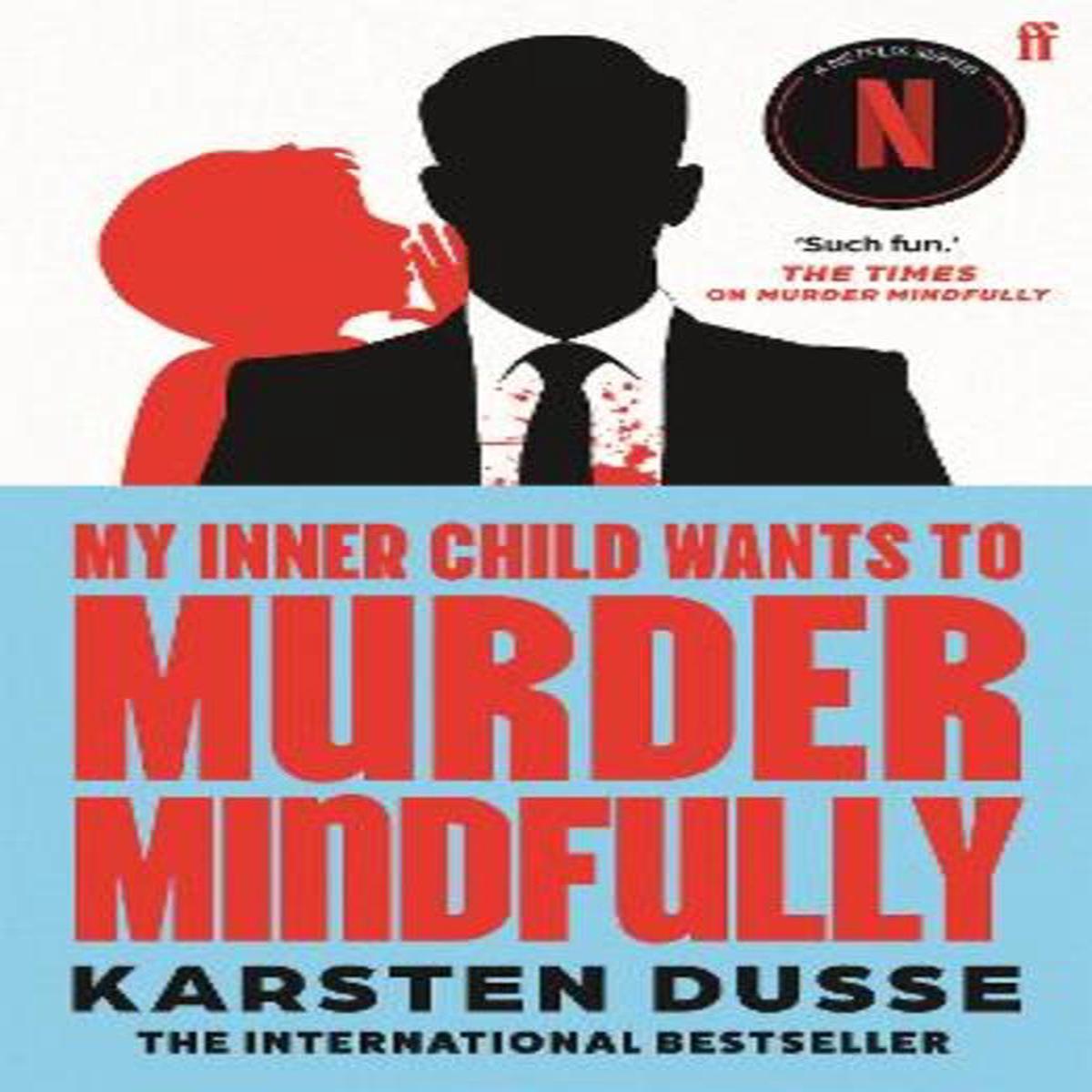 My Inner Child Wants to Murder Mindfully