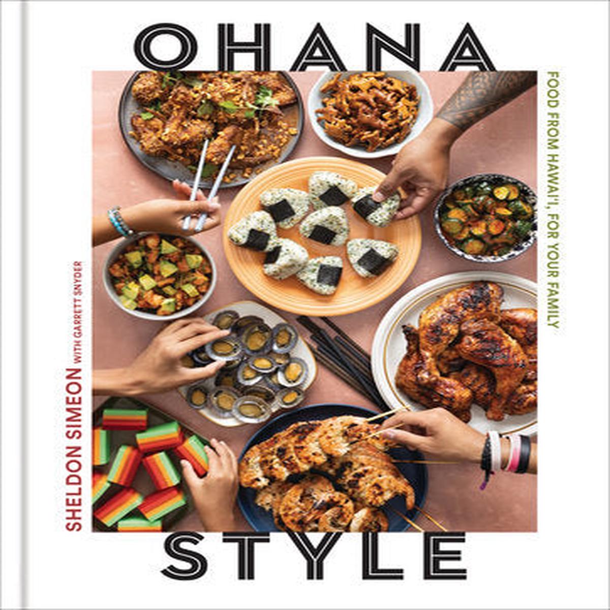 Ohana Style: Food from Hawai’i, for Your Family by Sheldon Simeon