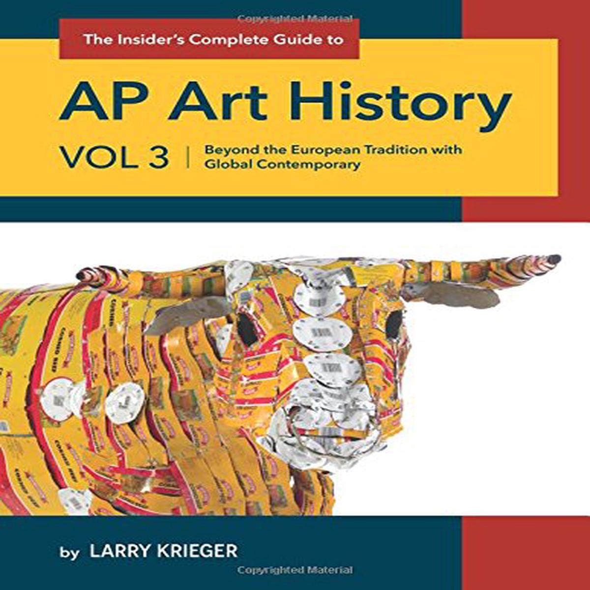The Insider’s Complete Guide AP Art History: Beyond the European Tradition with Global Contemporary (Volume 3)