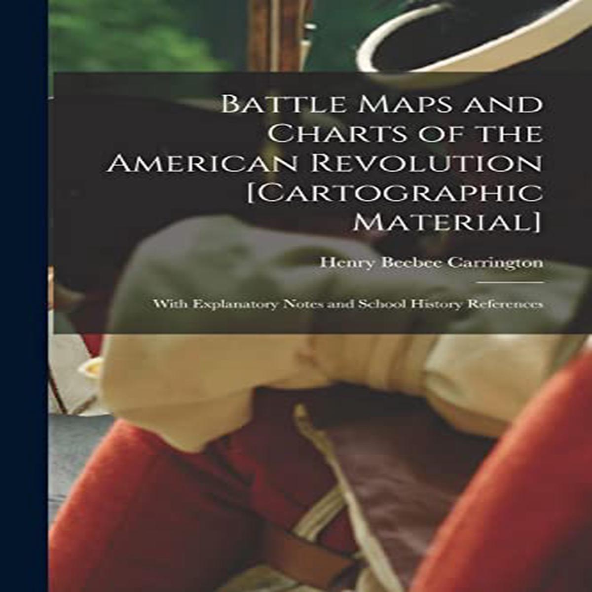 Battle Maps and Charts of the American Revolution