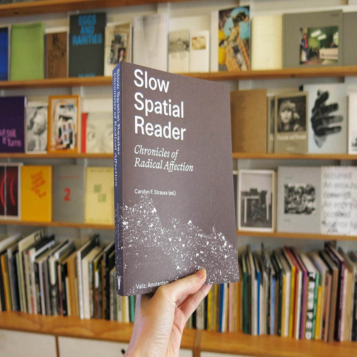PRE-ORDER: Slow Spatial Reader: Chronicles of Radical Affection