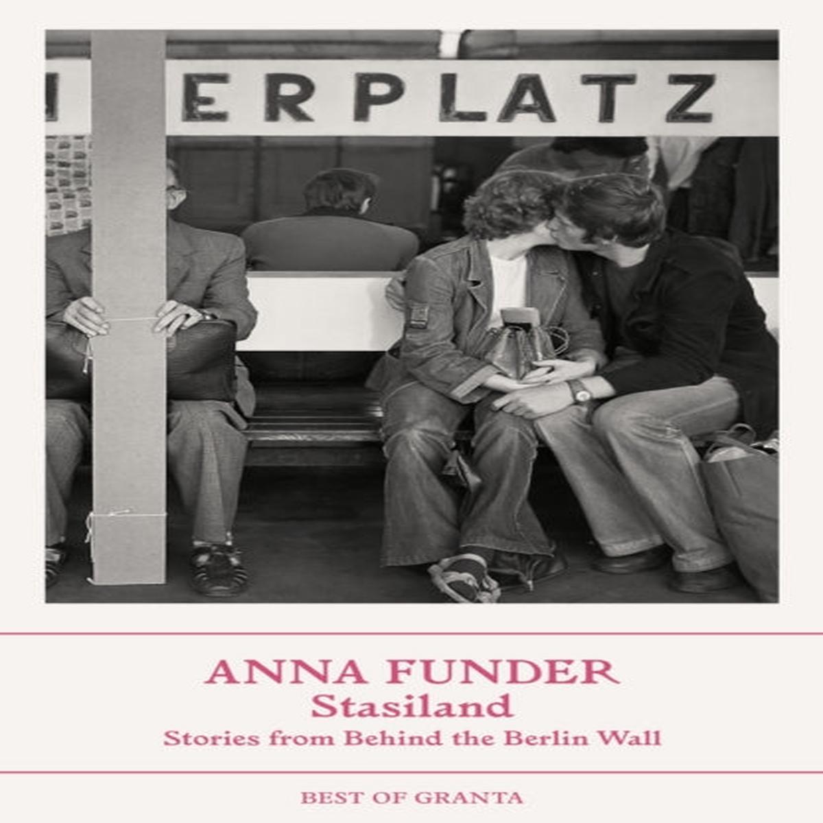 Stasiland : Stories from Behind the Berlin Wall