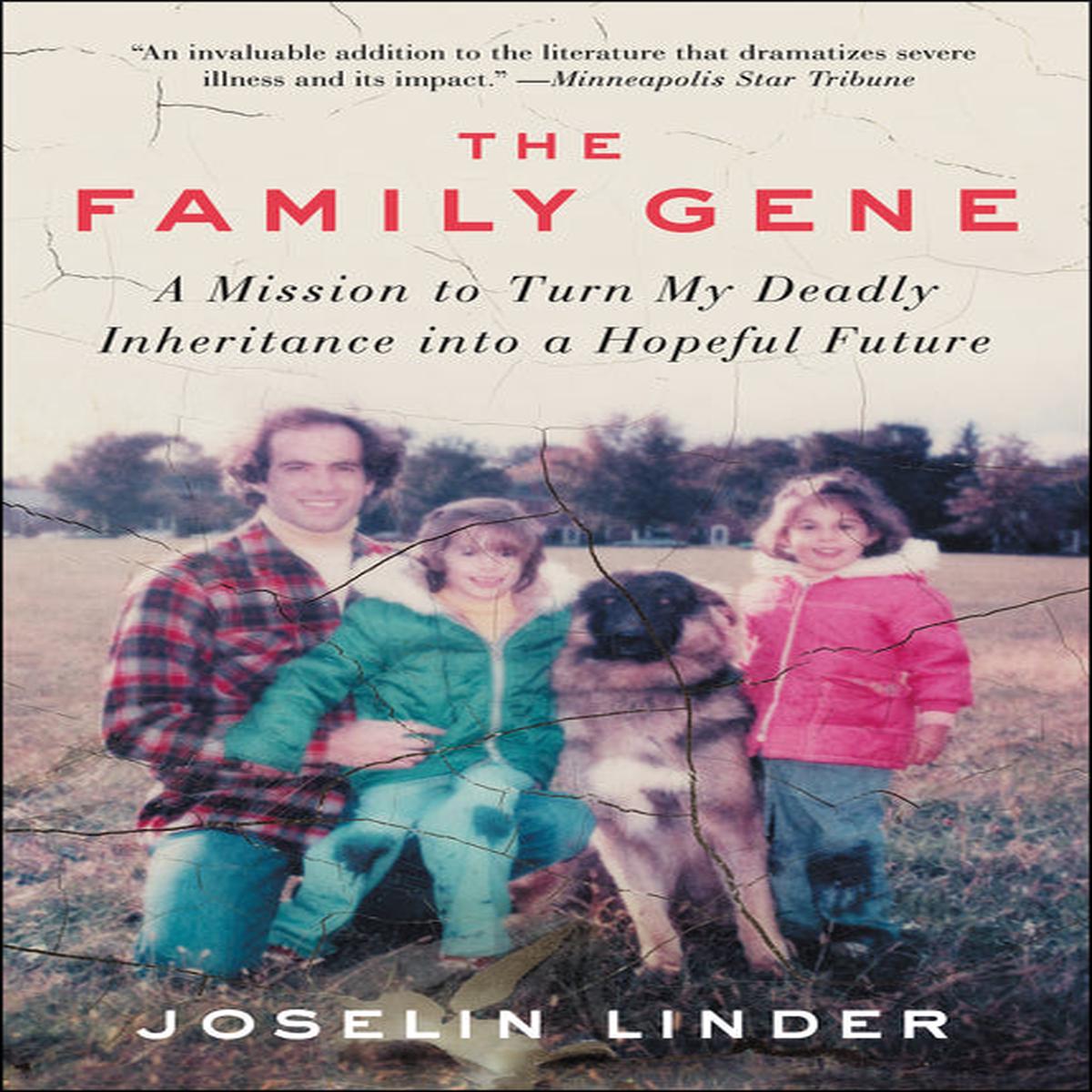 The Family Gene : A Mission to Turn My Deadly Inheritance into a Hopeful Future