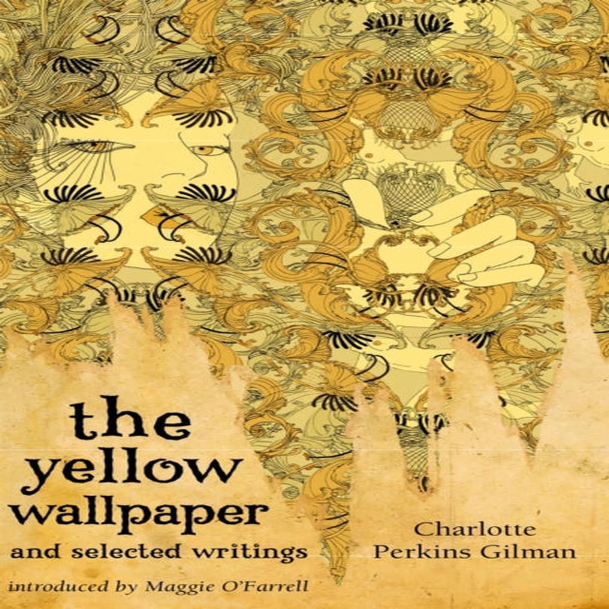The Yellow Wallpaper And Selected Writings by Maggie O’Farrell