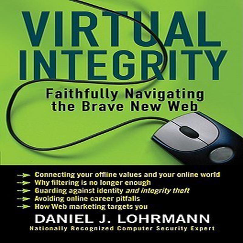 Virtual Integrity: Faithfully Navigating the Brave New Web