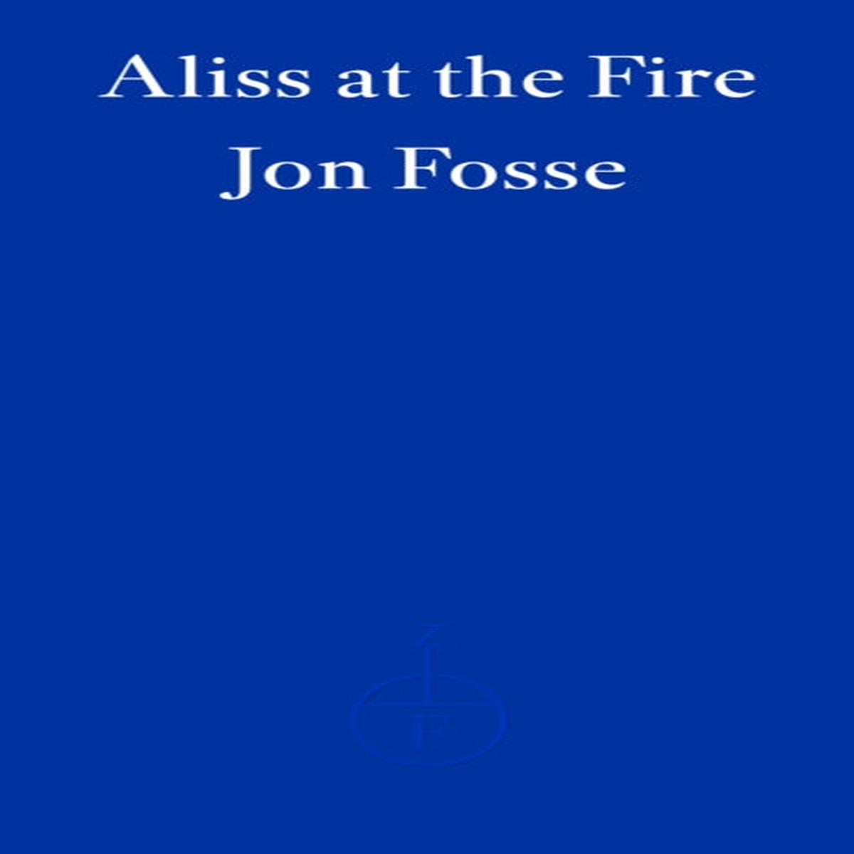 Aliss at the Fire  WINNER OF THE 2023 NOBEL PRIZE IN LITERATURE