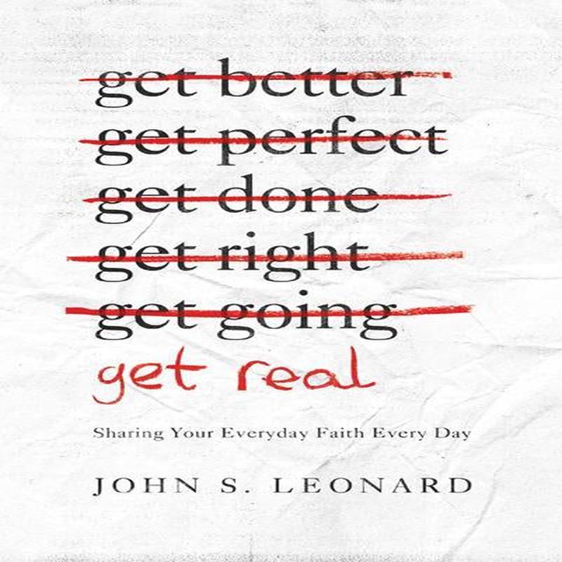Get Real: Sharing Your Every Day Faith Every Day