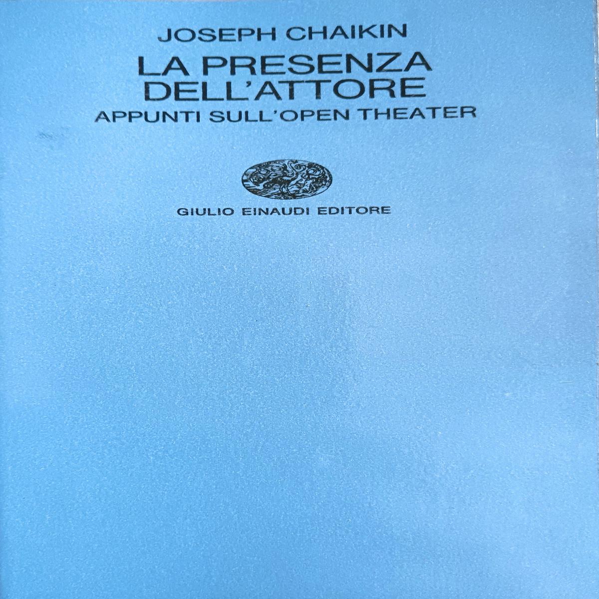 JOSEPH CHAIKIN – La presenza dell’attore – appunti sull’Open Theatre . Book