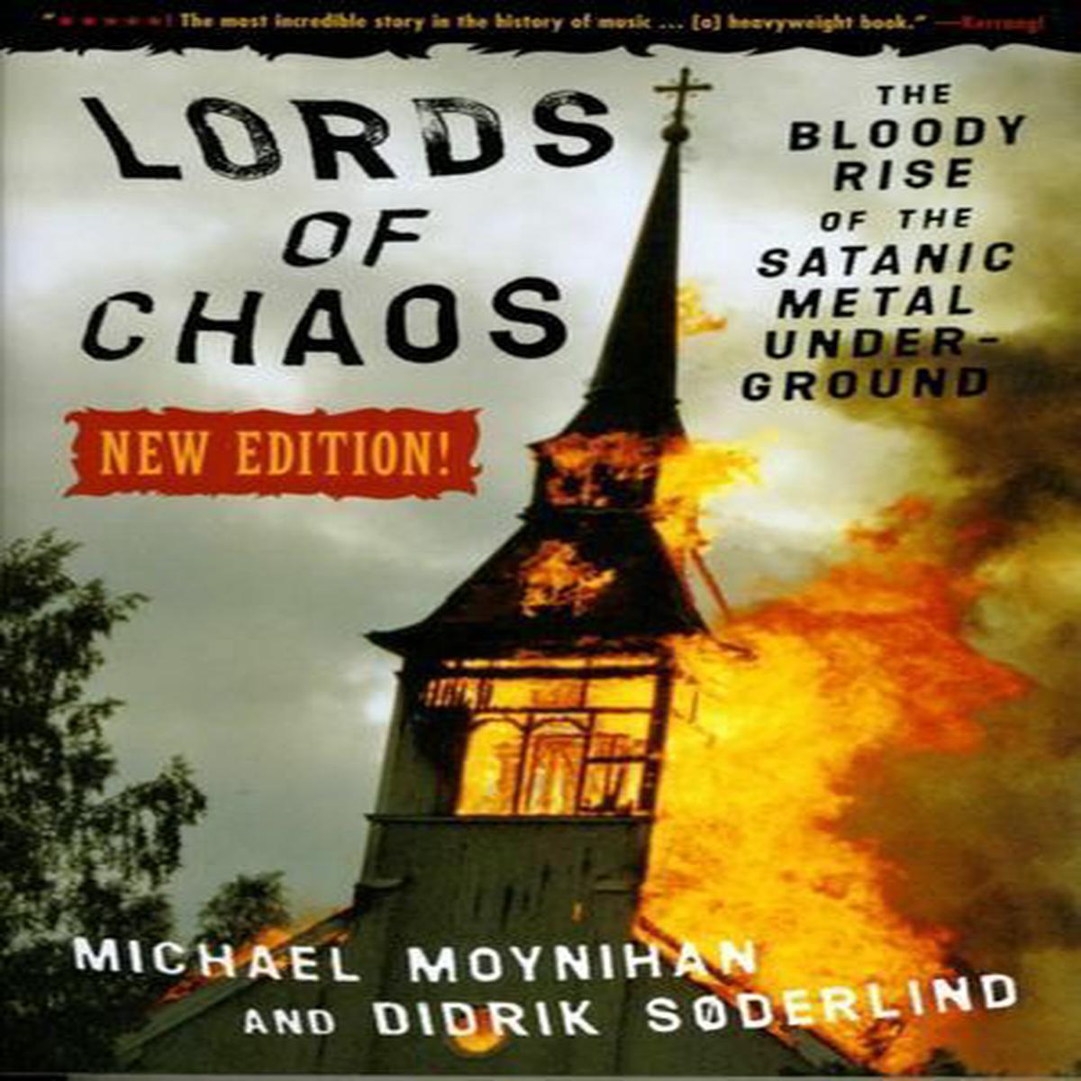 Lords Of Chaos – 2nd Edition: The Bloody Rise of the Satanic Metal Underground – Michael Moynihan & Didrick Soderlind