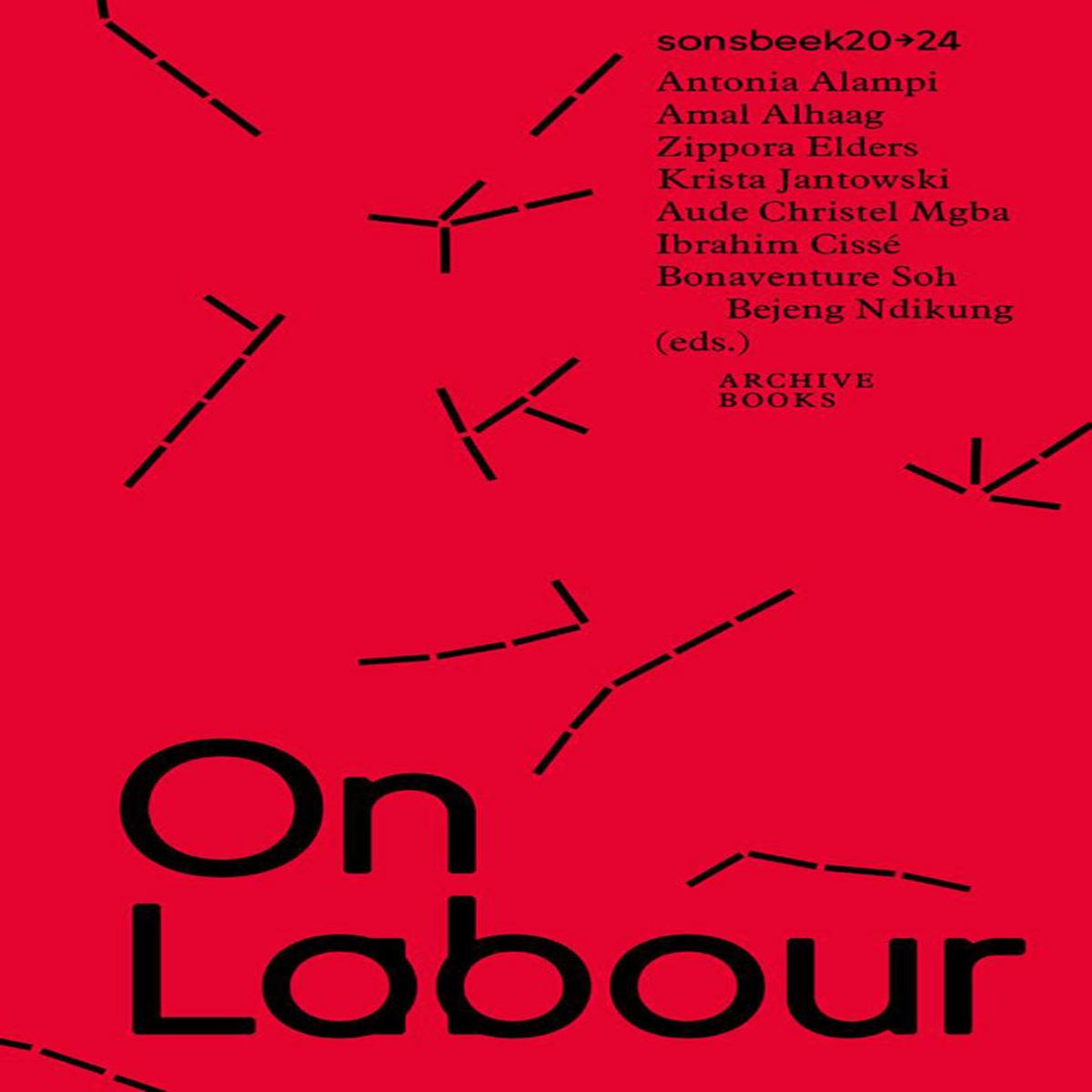 sonsbeek2024  Force Times Distance: Reader #1  On Labour