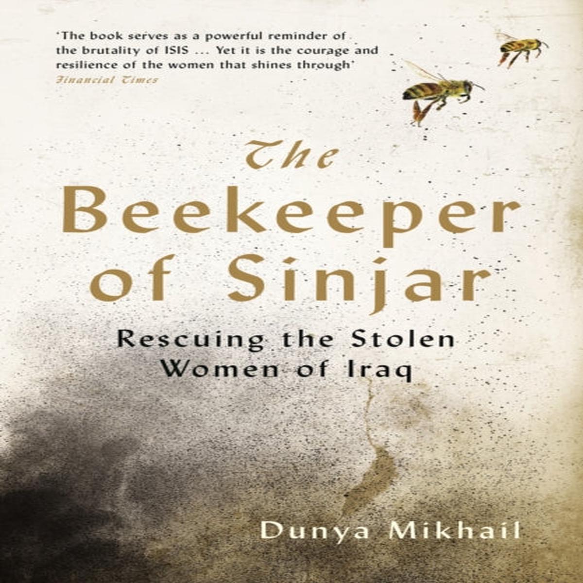 The Beekeeper of Sinjar : Rescuing the Stolen Women of Iraq