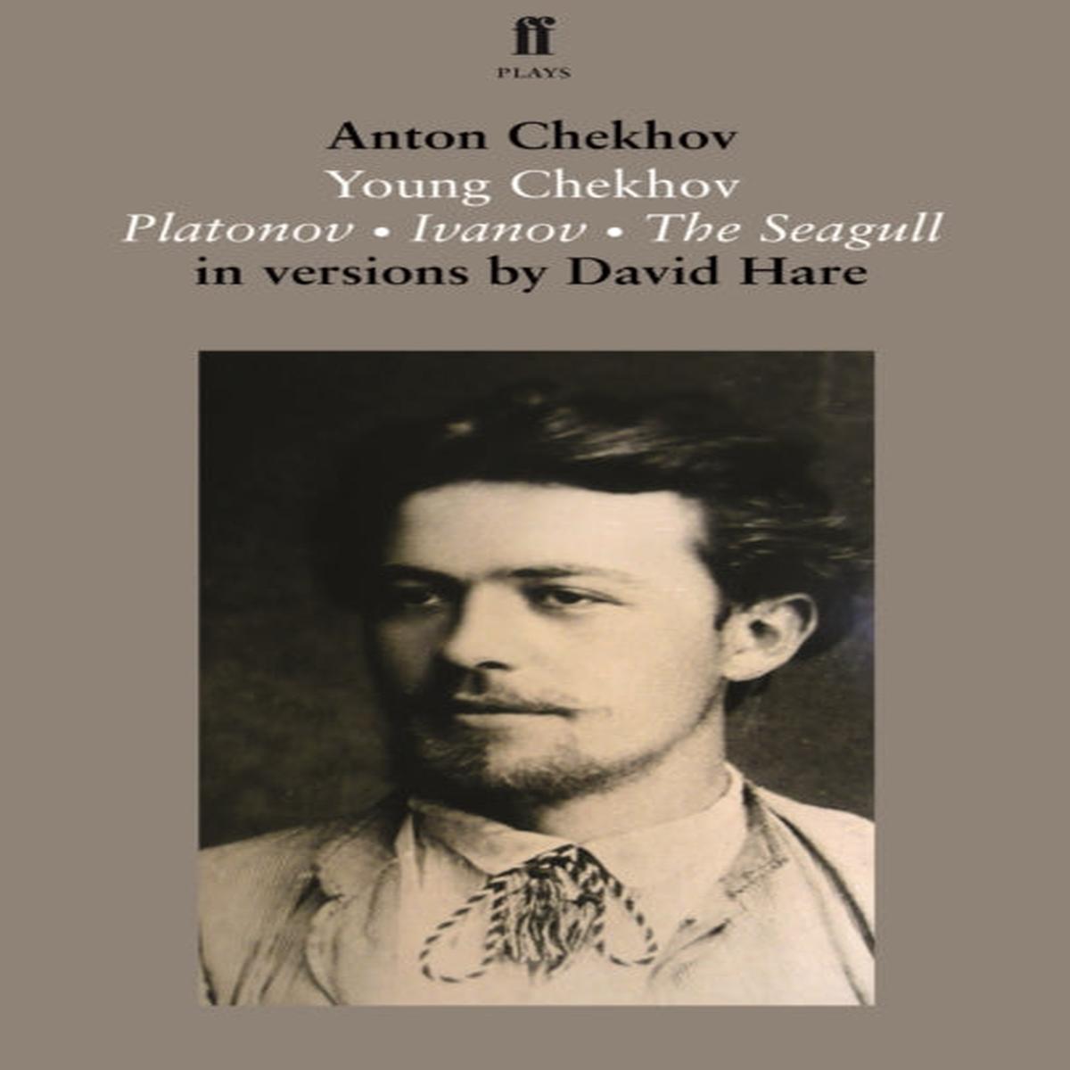 Young Chekhov : Platonov; Ivanov; The Seagull by David Hare