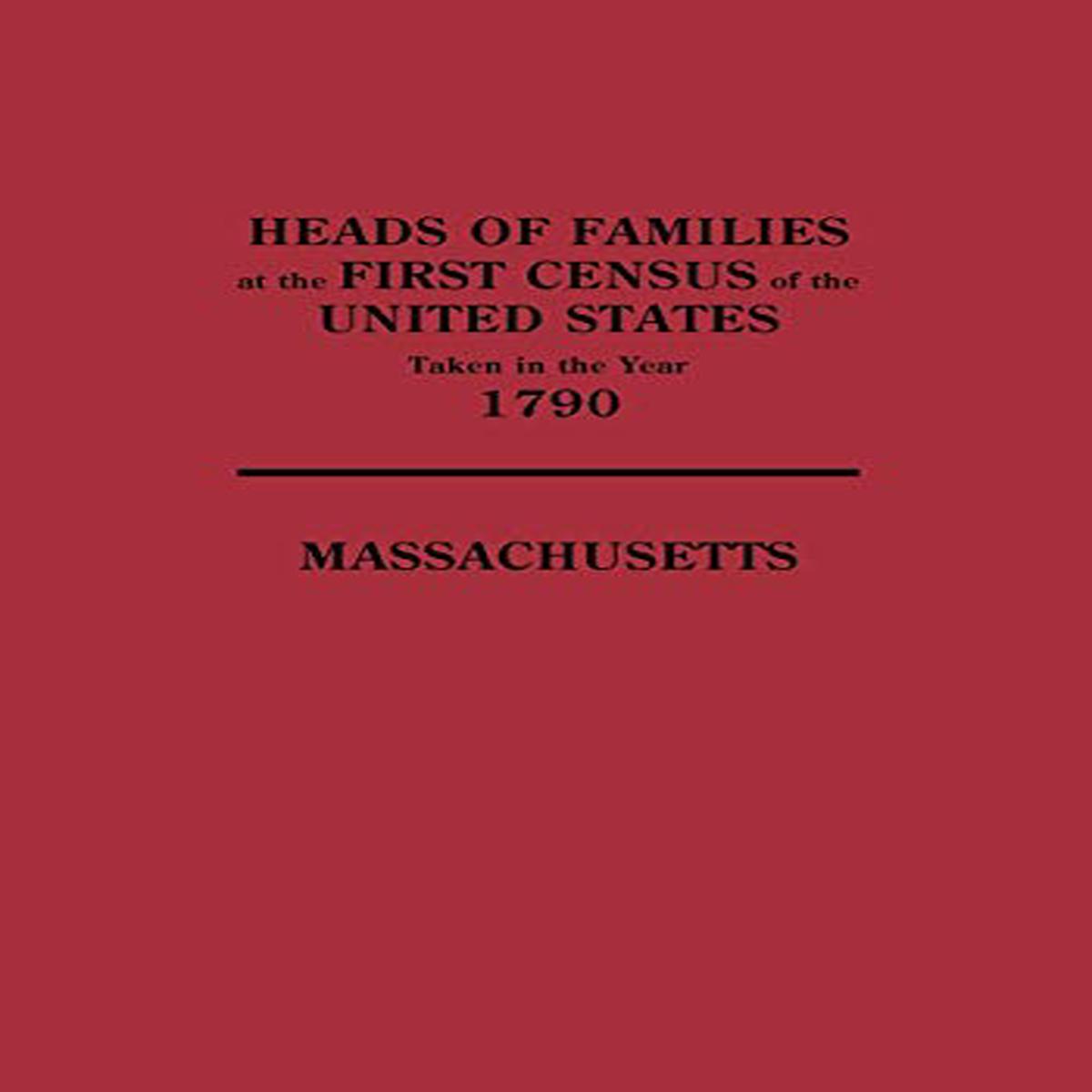 Heads of Families at the First Census of the United States Taken in the Year 1790: Massachusetts [Paperback] United States Bureau of the Census