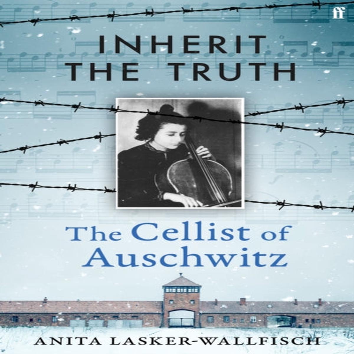 Inherit the Truth : The Cellist of Auschwitz
