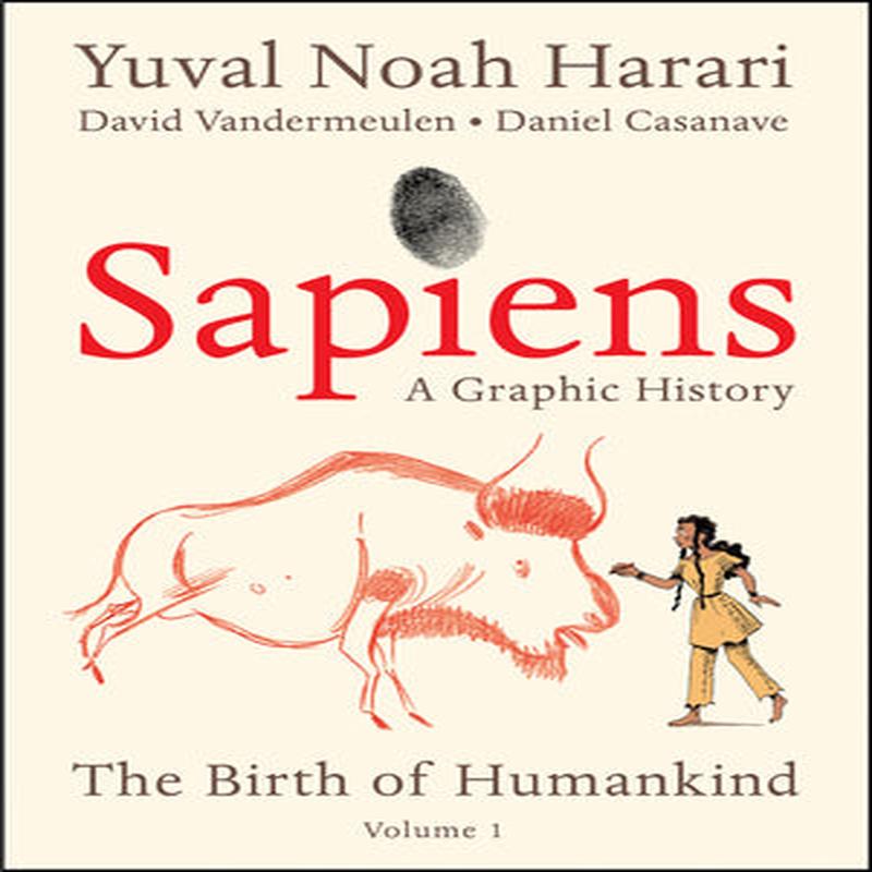 Sapiens: A Graphic History, Volume 1 – The Birth Of Humankind