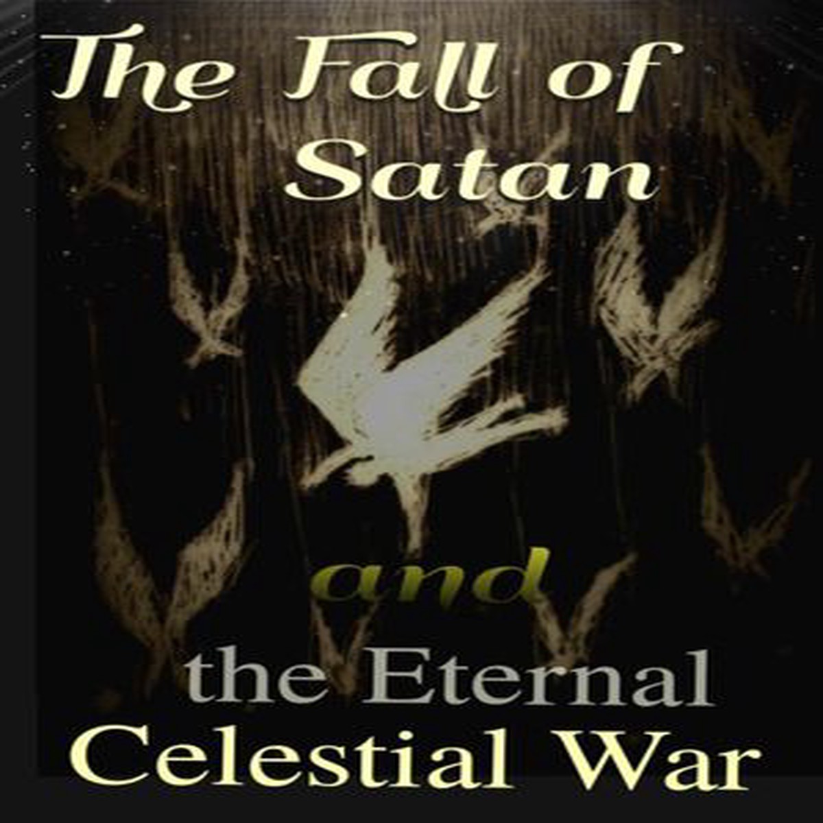 The Fall of Satan and the Eternal Celestial War