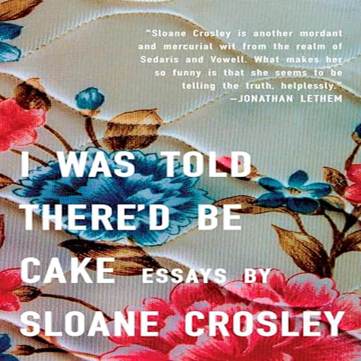 I Was Told There’d Be Cake