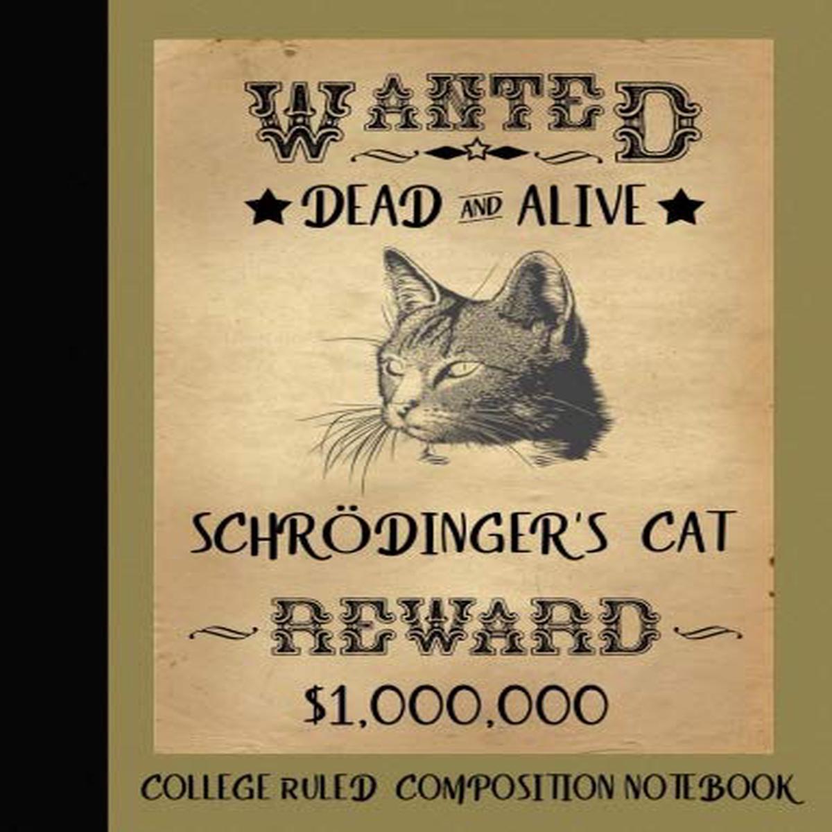 Schrodinger’s Cat Composition Notebook College Ruled: Wanted Poster Journal Gold Cover 7.44 X 9.69 inch 200 Pages 100 Sheets: Writing Paper Book for