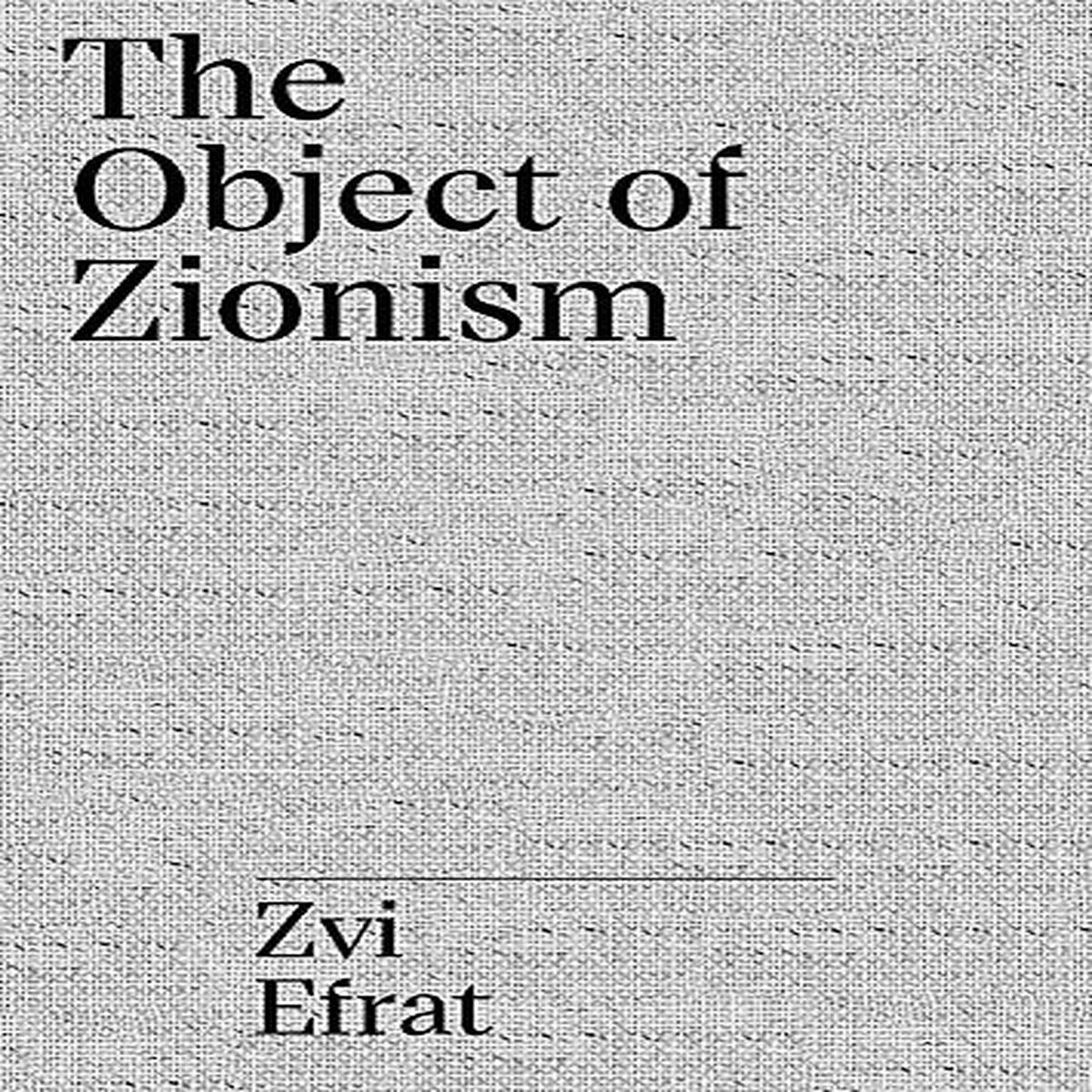 The Object of Zionism : The Architecture of Israel