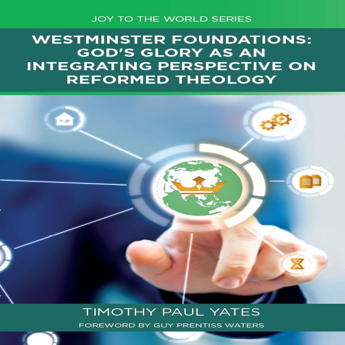 Westminster Foundations: God’s Glory as an Integrating Perspective on Reformed Theology