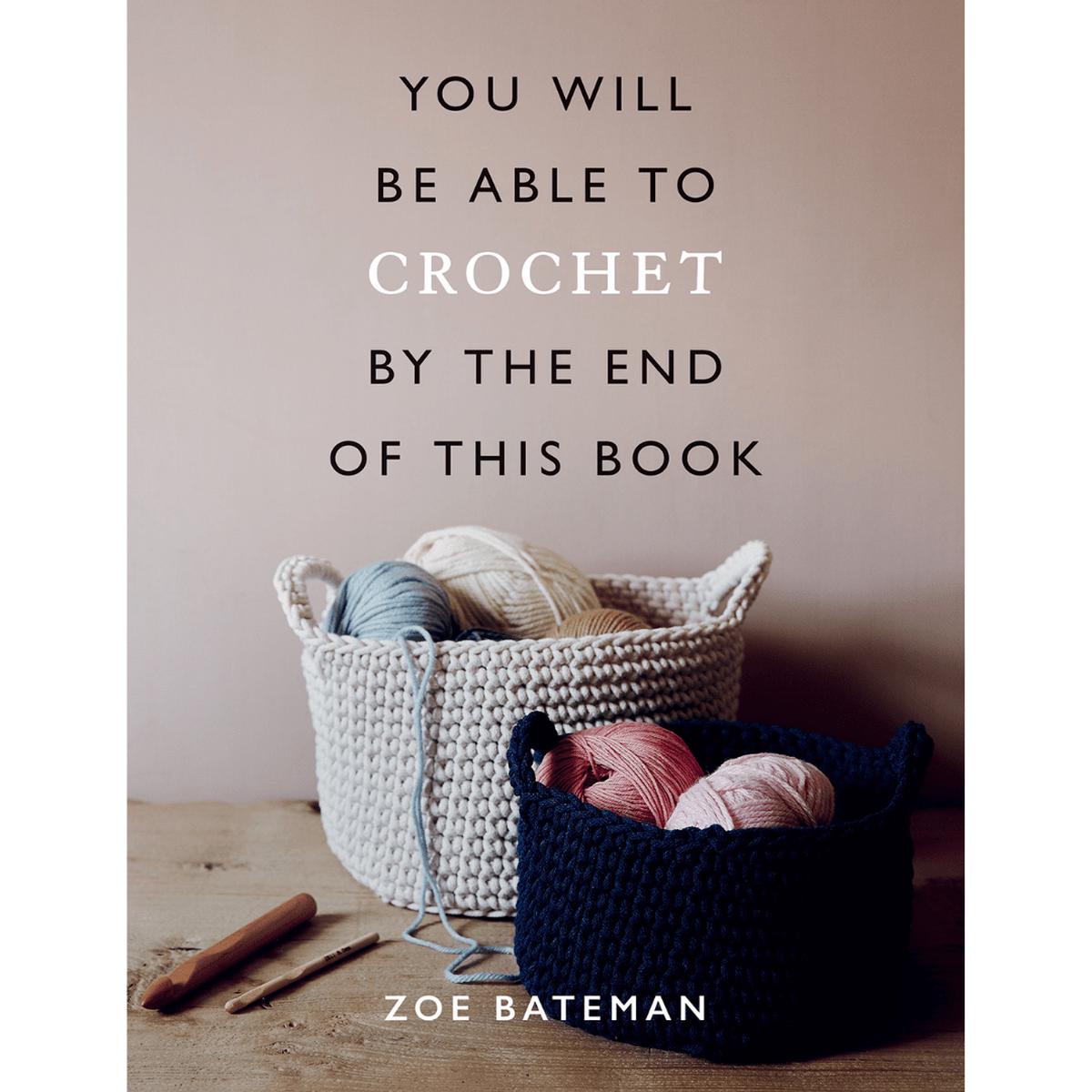 You Will Be Able To Crochet By The End Of This Book | Zoe Bateman