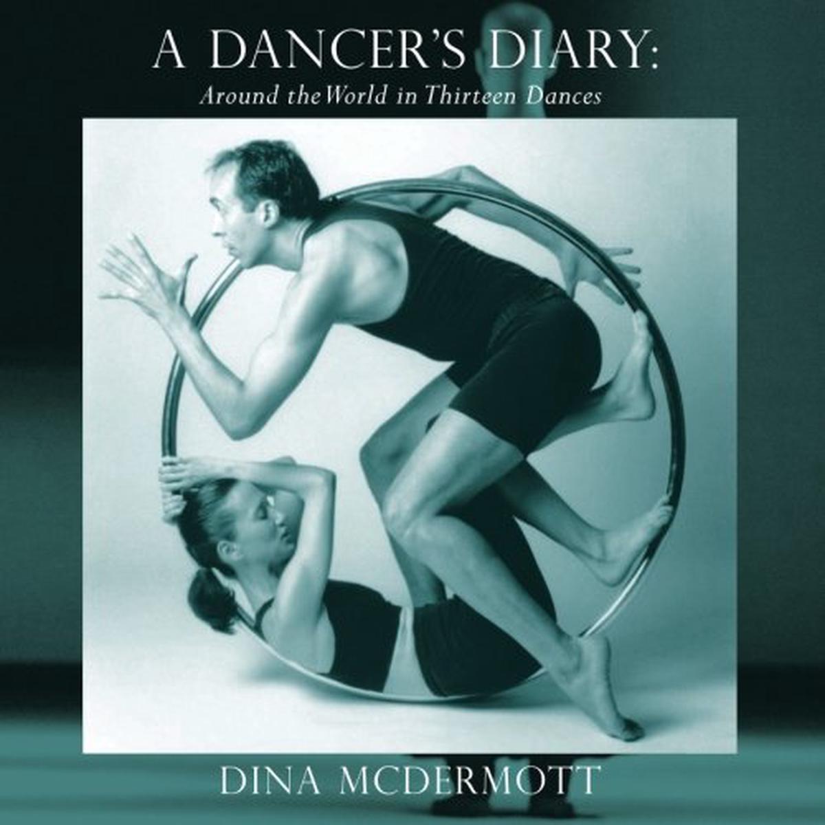 A Dancer’s Diary: Around the World in Thirteen Dances by Dina McDermott