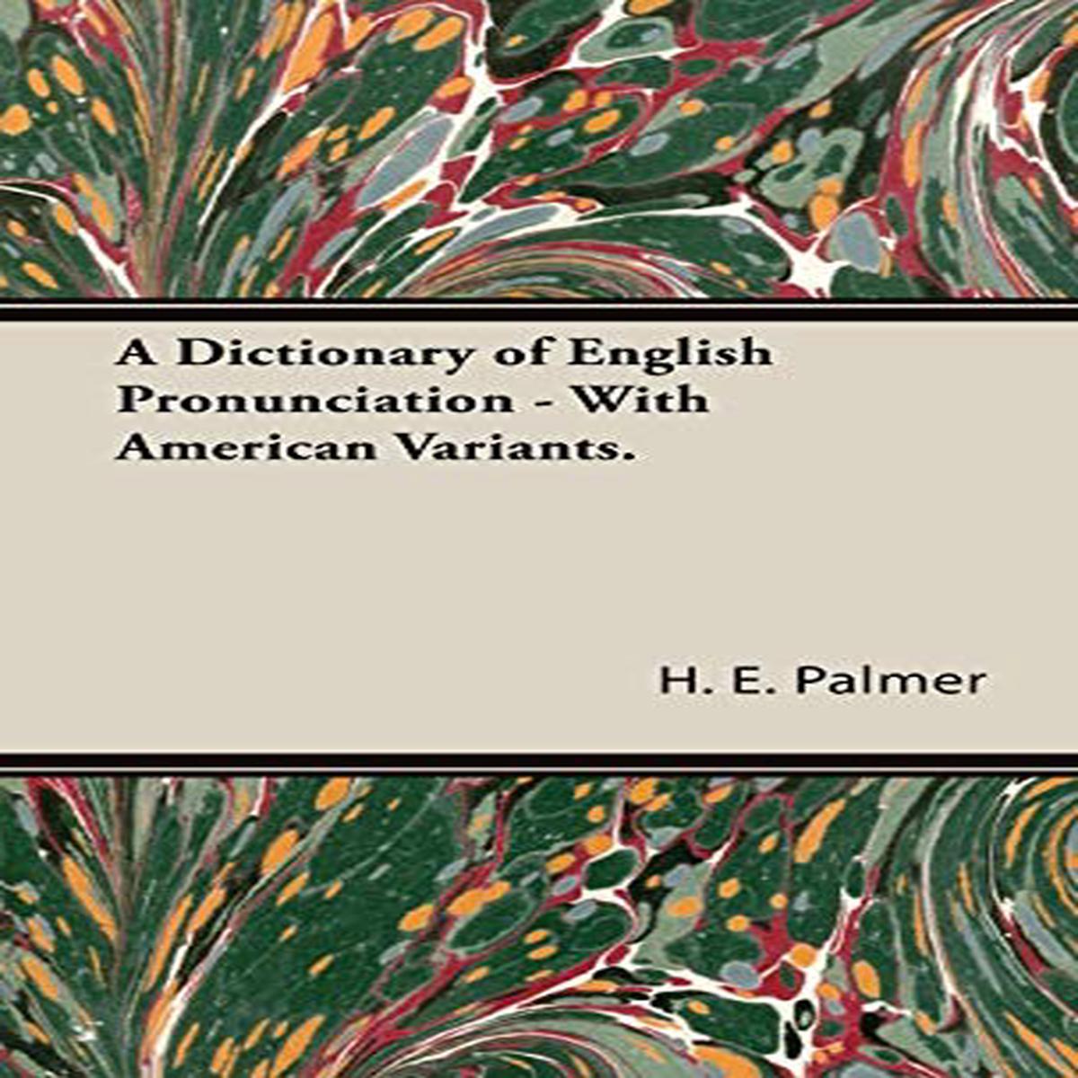A Dictionary Of English Pronunciation – With American Variants.