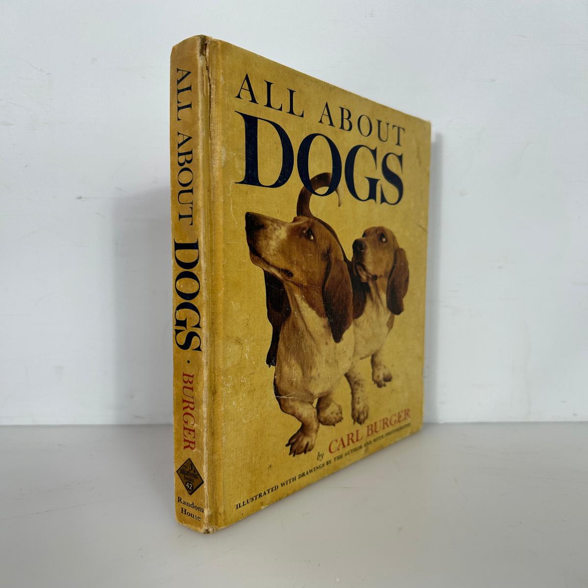 All About Dogs by Carl Burger Random House 1962 HC
