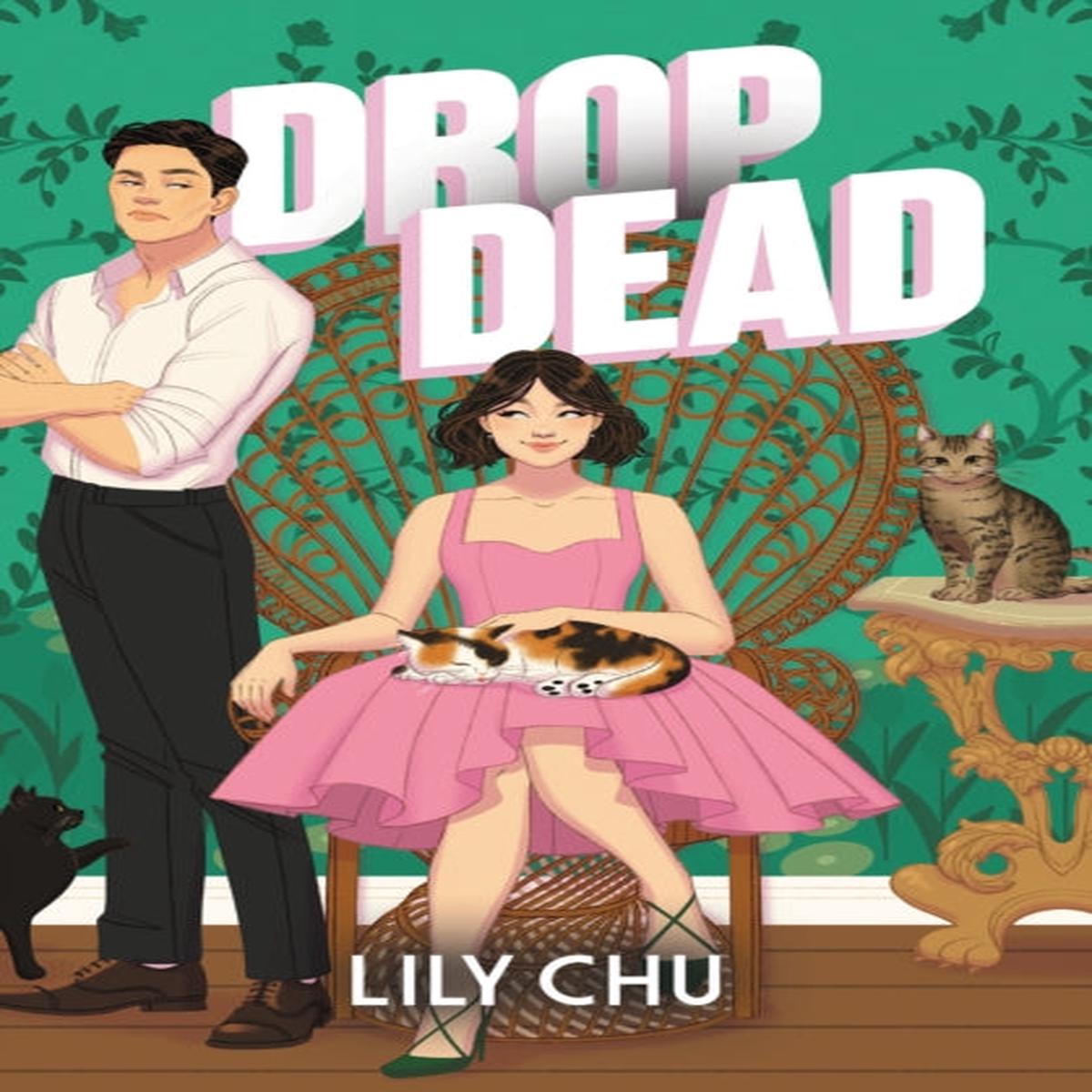 Drop Dead : An Enemies to Lovers Romcom Cosy Mystery by Chu, Lily