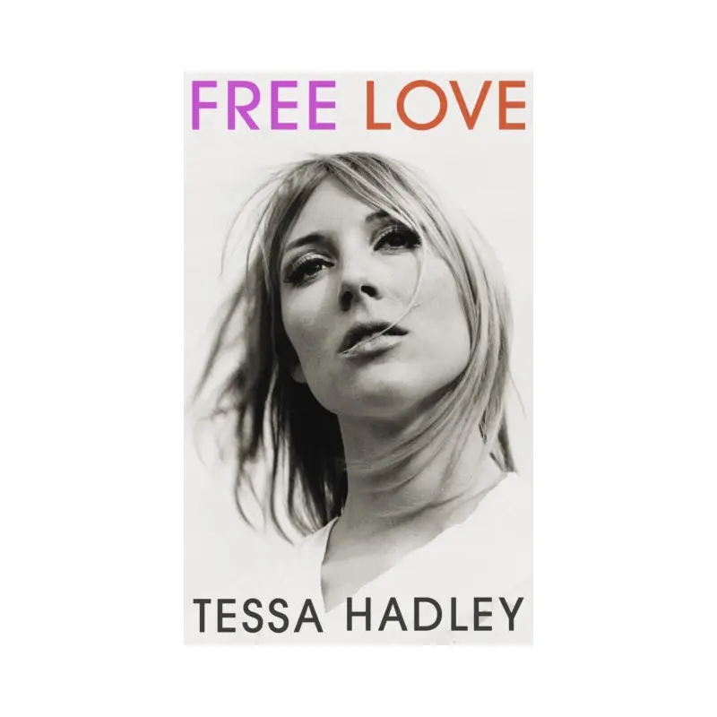 Free Love : The exhilarating new novel from the Sunday Times bestselling author of Late in the Day