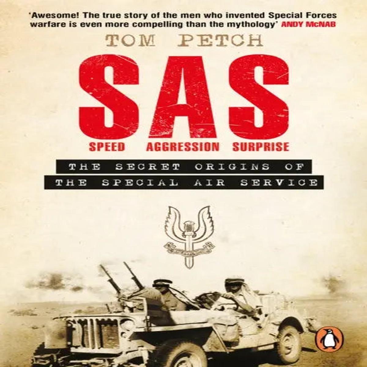 Speed, Aggression, Surprise : The Secret Origins of the Special Air Service by Petch, Tom