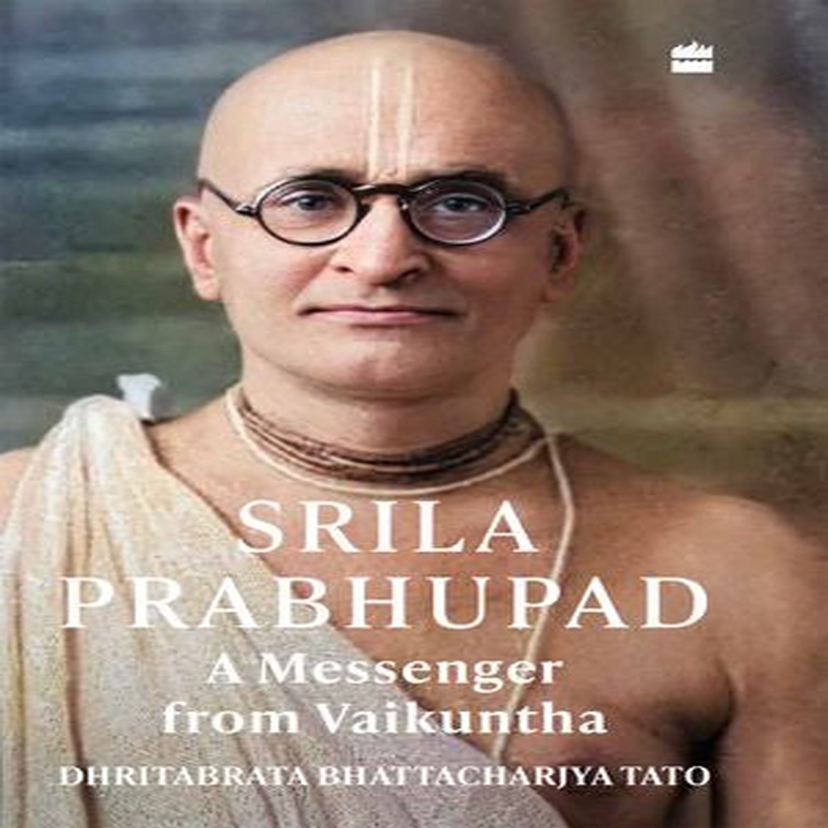 SRILA PRABHUPAD: A Messenger from Vaikuntha