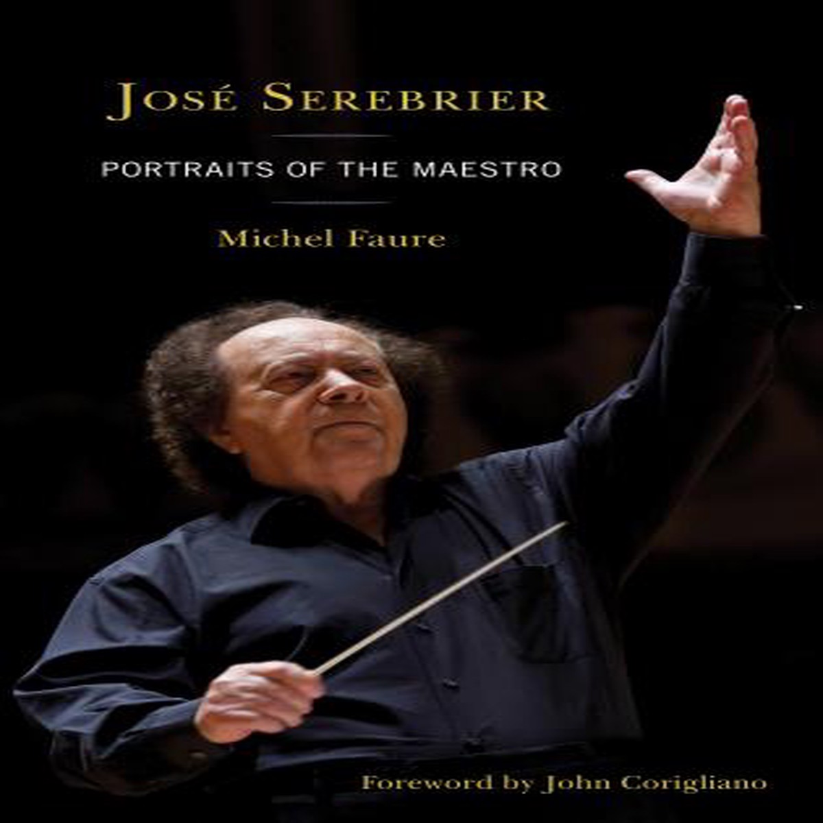 Jos Serebrier Portraits of the Maestro