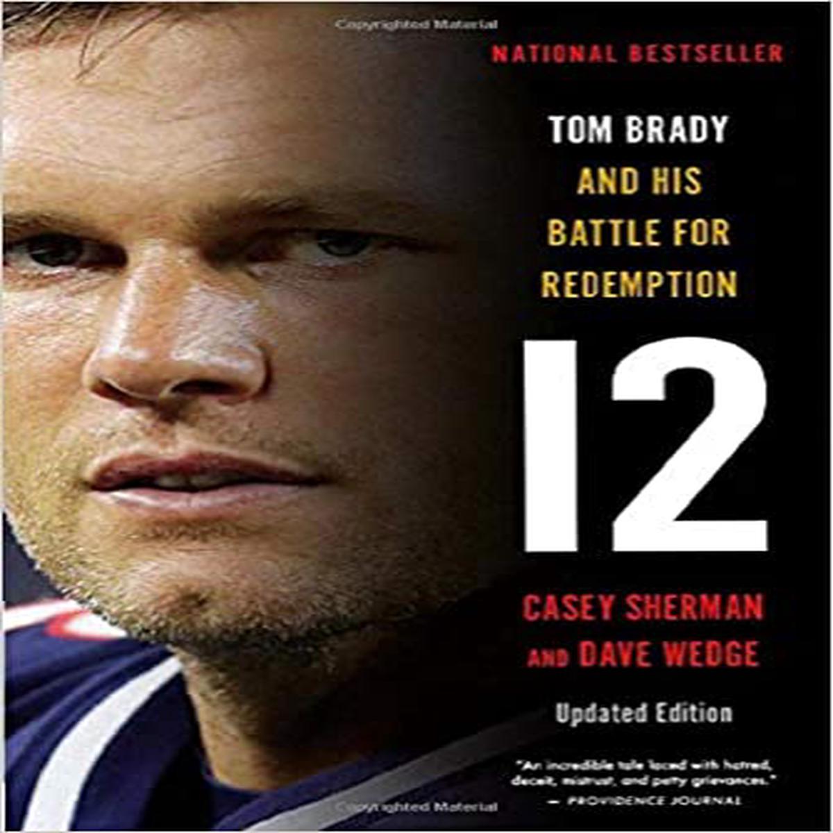 12: Tom Brady and His Battle for Redemption by Casey Sherman and Dave Wedge